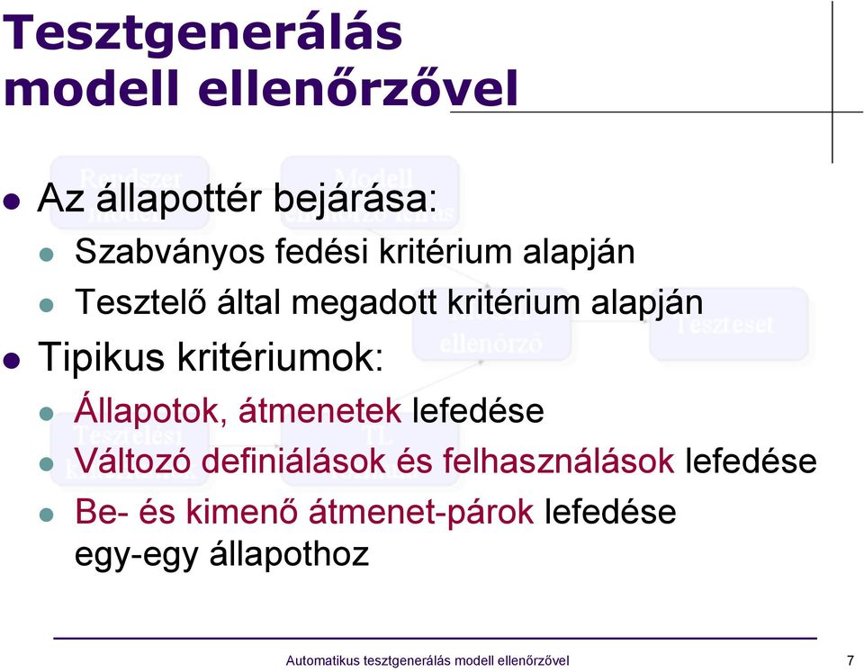 Állapotok, átmenetek lefedése Változó definiálások és felhasználások lefedése Be- és