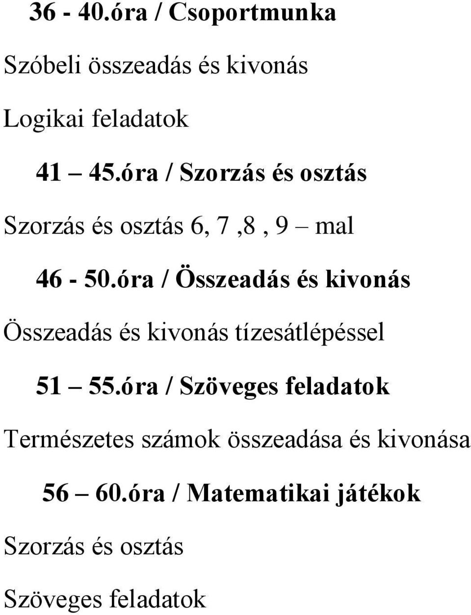 óra / Összeadás és kivonás Összeadás és kivonás tízesátlépéssel 51 55.