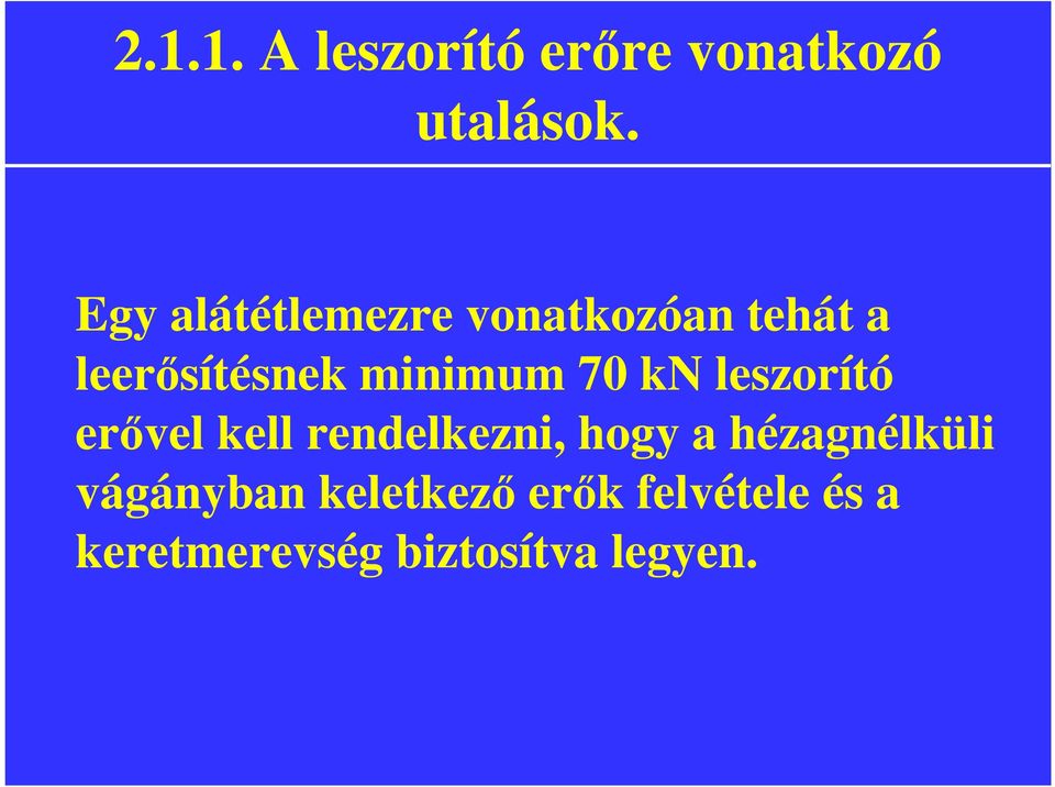 70 kn leszorító erővel kell rendelkezni, hogy a