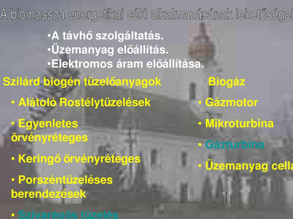 Szilárd biogén tüzelőanyagok Biogáz Alátoló Rostélytüzelések