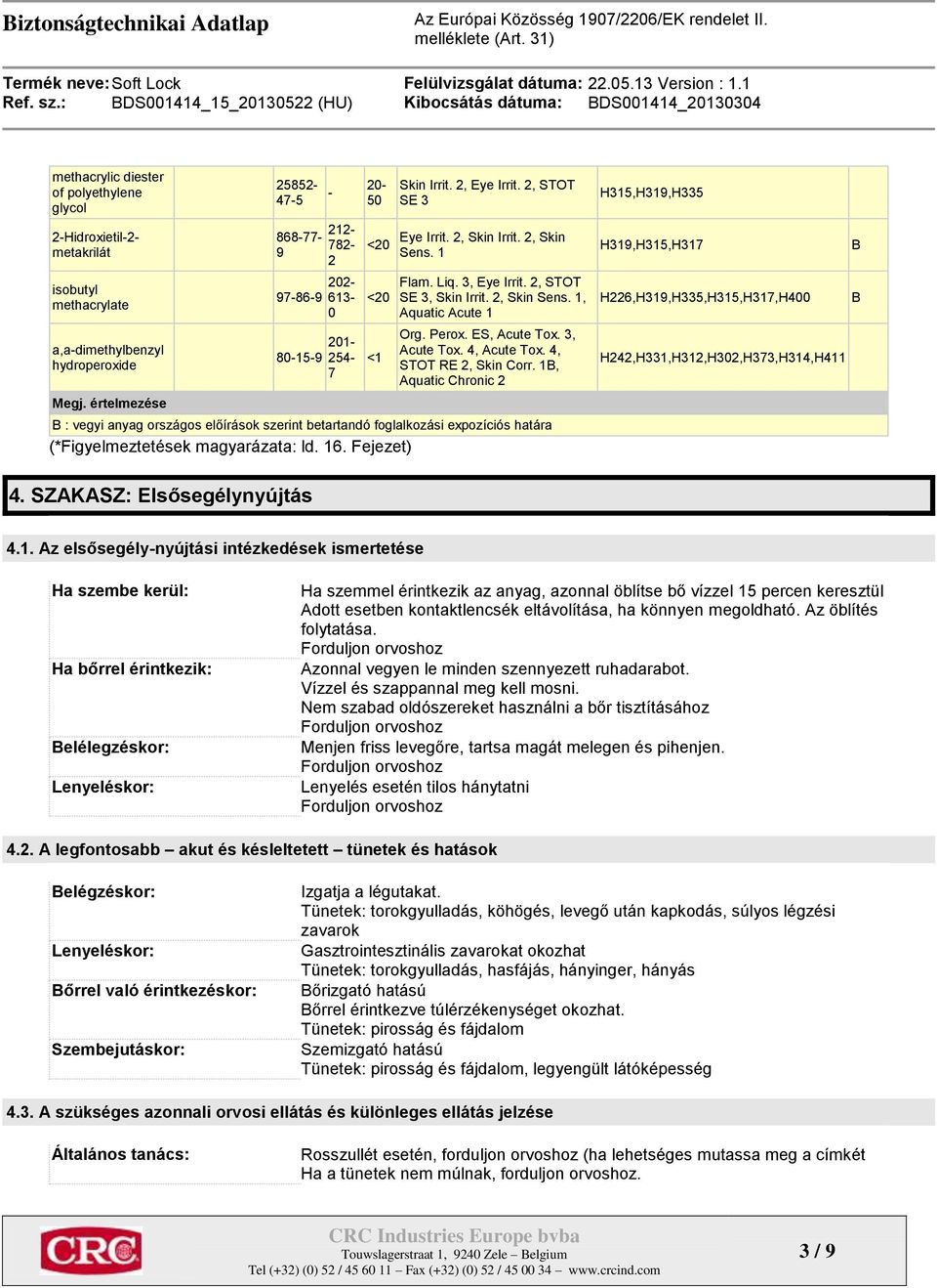 3, Eye Irrit. 2, STOT SE 3, Skin Irrit. 2, Skin Sens. 1, Aquatic Acute 1 Org. Perox. ES, Acute Tox. 3, Acute Tox. 4, Acute Tox. 4, STOT RE 2, Skin Corr.