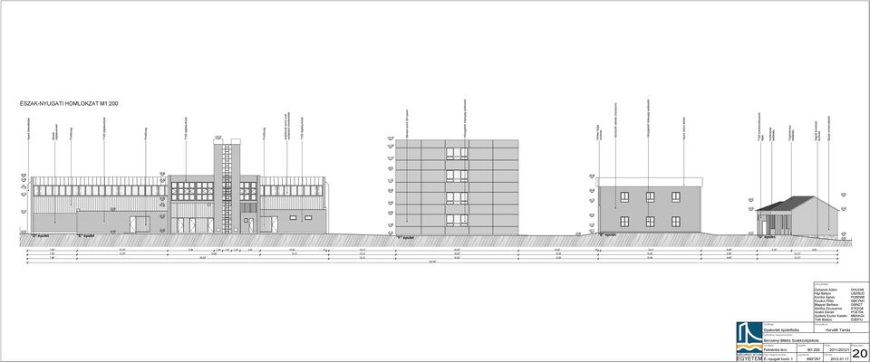ÉSZAK-NYUGATI HOMLOKZAT M1:200 +14,32 +14,18 +1 +11,16 +9,63 +8, +8,82 +7, +7,82 +7,78 +7,32 +6,28 +6,28 +5,72 +5,02 +4,43 +4,78 +4,87 +3,10 +3,44 +4,62 +2,37 +2,93 +2,57 +3,53 +3,53 +1,08 +1,07 "D"