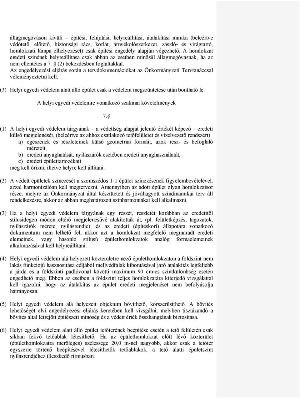 (2) bekezdésben foglaltakkal. Az engedélyezési eljárás során a tervdokumentációkat az Önkormányzati Tervtanáccsal véleményeztetni kell.