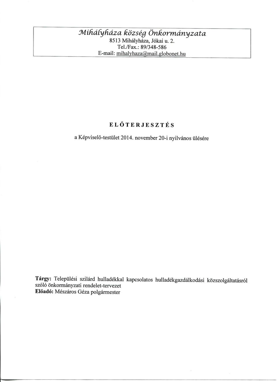 november 20-i nyilvanos ulesere Targy: Telepulesi szilard hulladekkal kapcsolatos