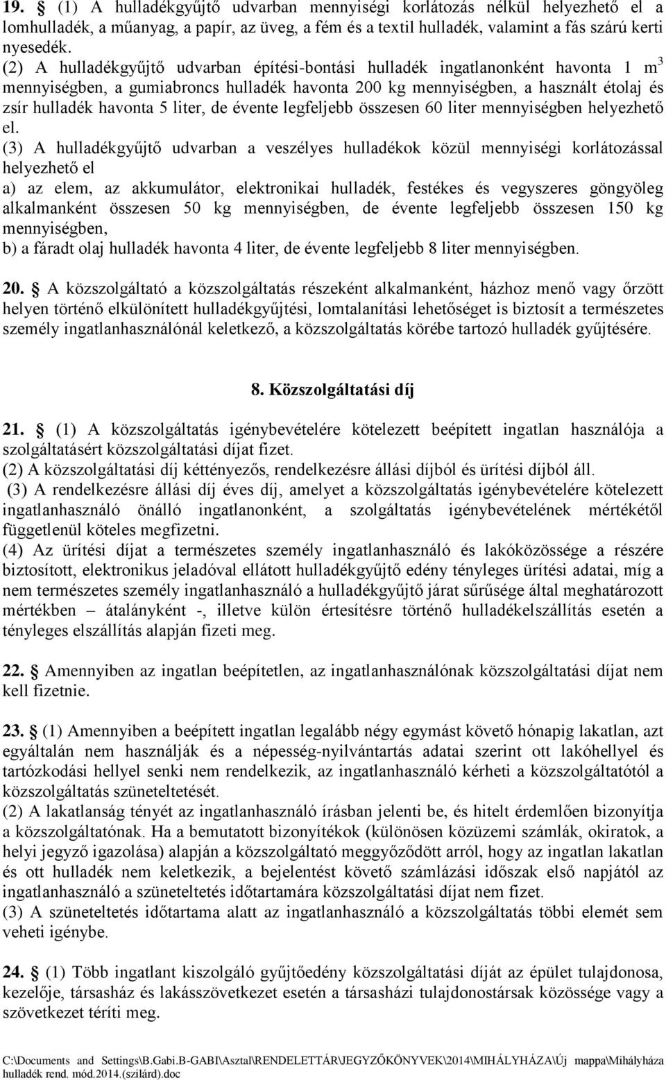 liter, de évente legfeljebb összesen 60 liter mennyiségben helyezhető el.
