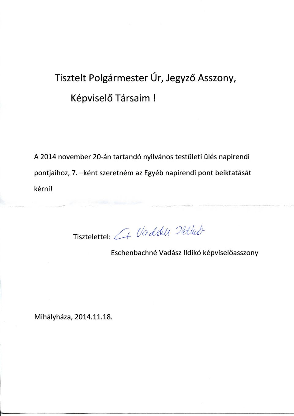 pontjaihoz, 7. -kent szeretnem az Egyeb napirendi pont beiktatasat kerni!