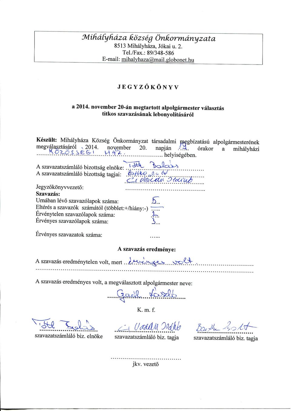 november 20. napjan A ra. orakor a mihalyhazi... Ko^G^.Sfe.&l... WA>./... helyisegeben. A szavazatszamlalo bizottsag elnoke:. \ szavazatszamlalo bizottsag tag] ai :.