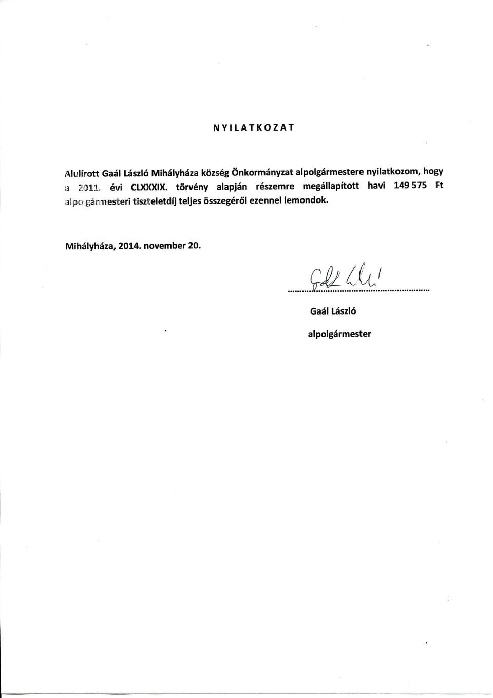 torveny alapjan reszemre megallapftott havi 149 575 Ft aipo gztrmesteri
