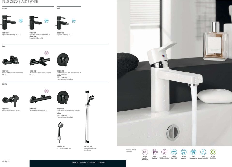 BOXX ZUHANY 388708675 Egykaros zuhanycsap NÁ 15 351008638 Termosztátos zuhanycsap NÁ 15 388608675 Falon belüli zuhanycsaptelep, látható rész 88077 FLEXX.