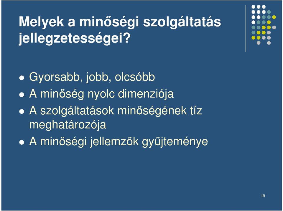 Gyorsabb, jobb, olcsóbb A minség nyolc