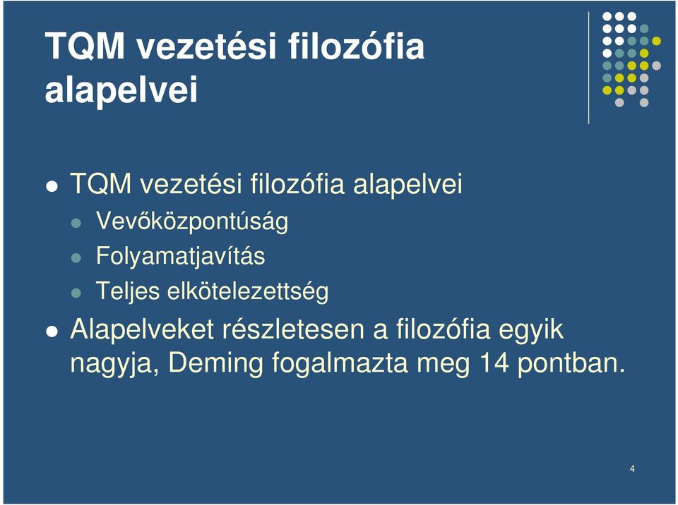 Teljes elkötelezettség Alapelveket részletesen a
