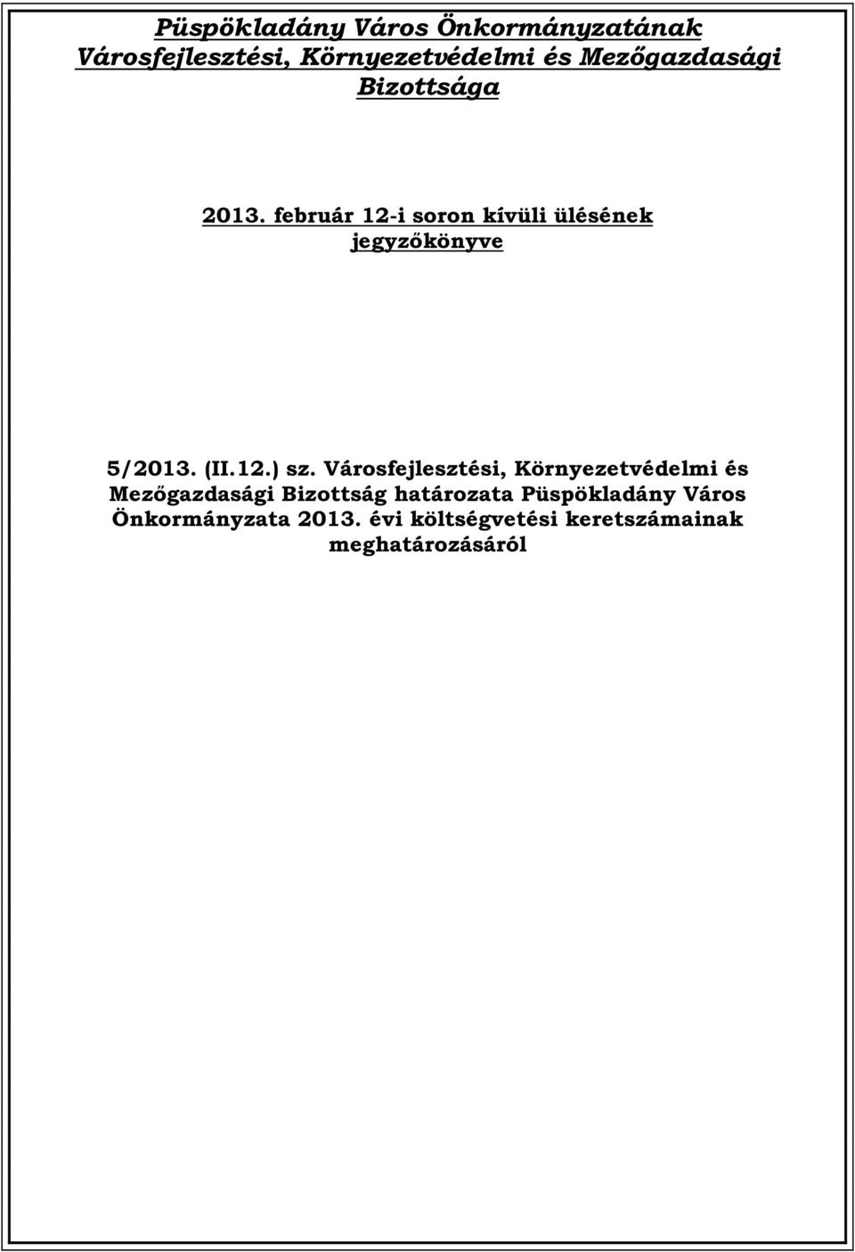 február 12-i soron kívüli ülésének jegyzőkönyve 5/2013. (II.12.) sz.