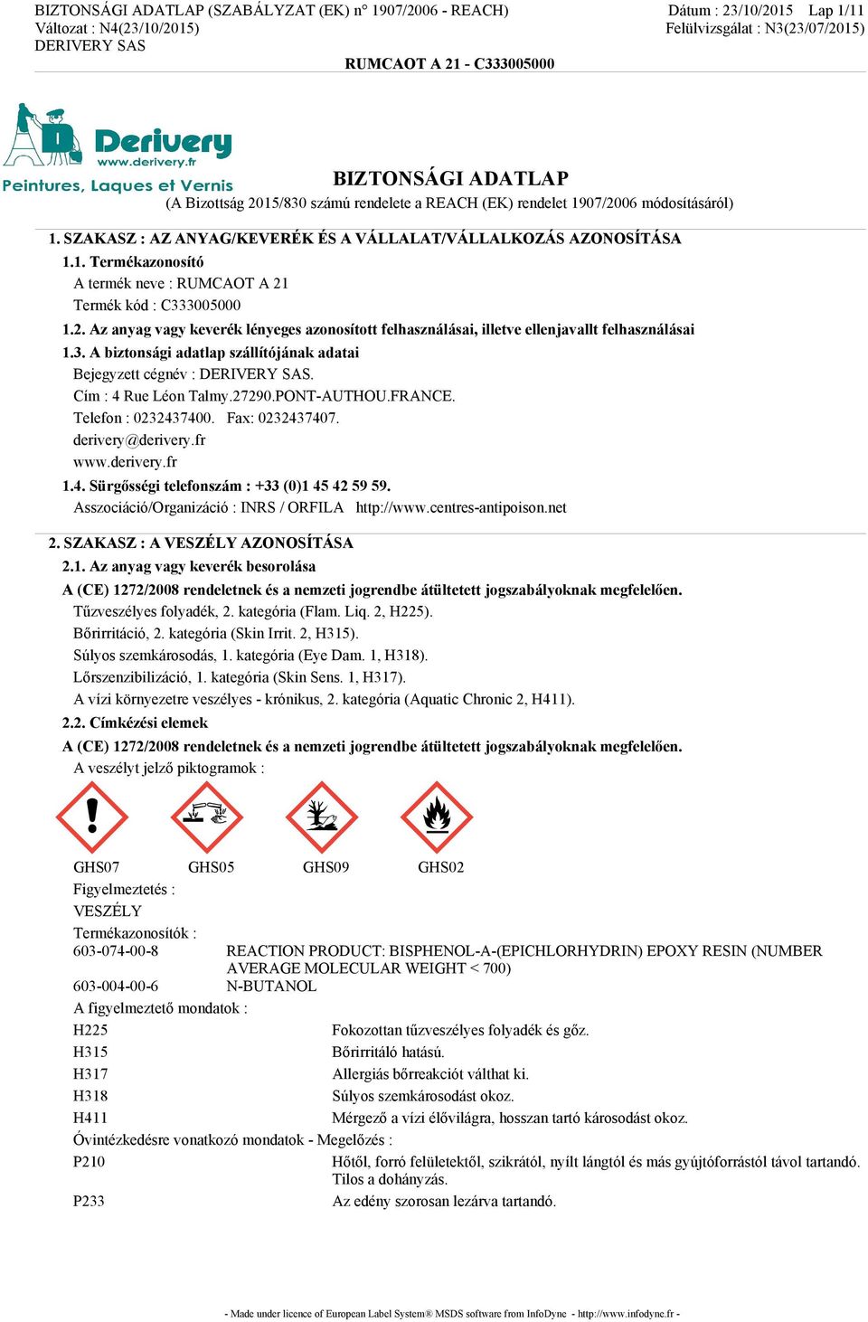 Termék kód : C333005000 1.2. Az anyag vagy keverék lényeges azonosított felhasználásai, illetve ellenjavallt felhasználásai 1.3. A biztonsági adatlap szállítójának adatai Bejegyzett cégnév :.