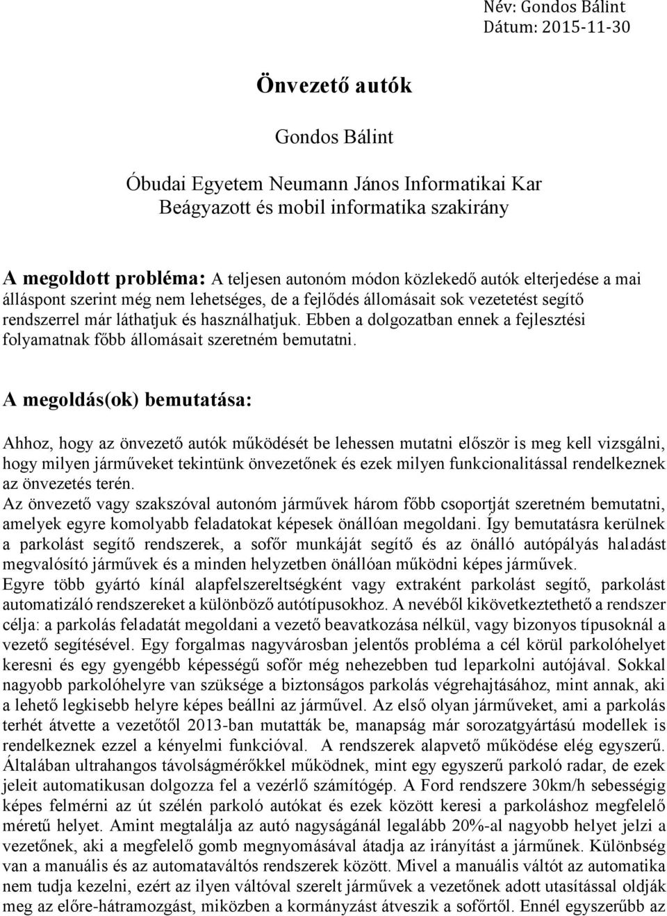 Ebben a dolgozatban ennek a fejlesztési folyamatnak főbb állomásait szeretném bemutatni.