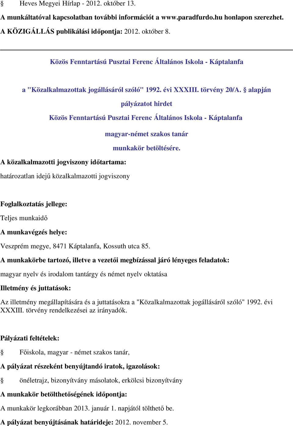 Közös Fenntartású Pusztai Ferenc Általános Iskola - Káptalanfa Közös Fenntartású Pusztai Ferenc Általános Iskola - Káptalanfa magyar-német szakos tanár határozatlan idejű