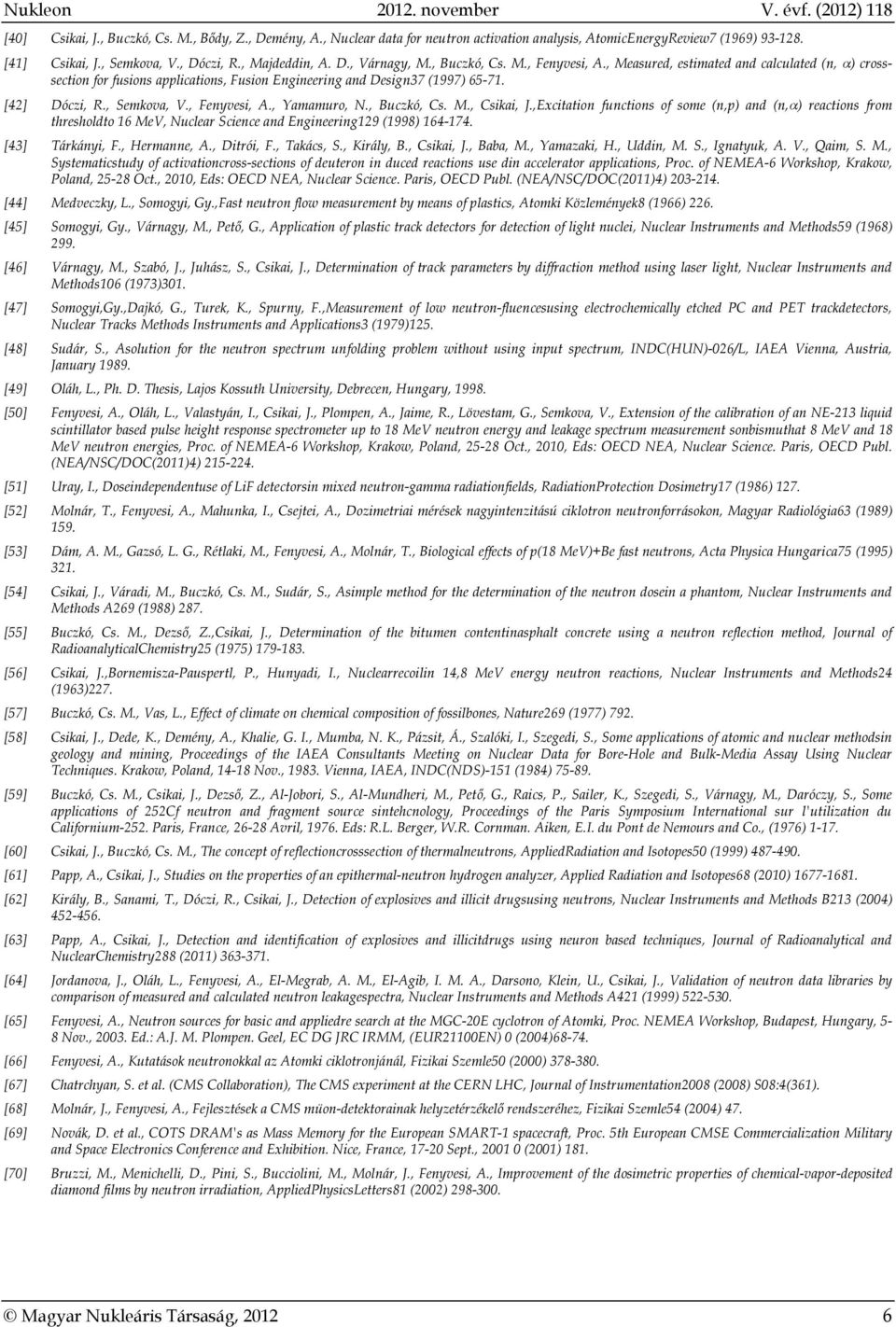 , Measured, estimated and calculated (n, ) crosssection for fusions applications, Fusion Engineering and Design37 (1997) 65-71. [42] Dóczi, R., Semkova, V., Fenyvesi, A., Yamamuro, N., Buczkó, Cs. M., Csikai, J.