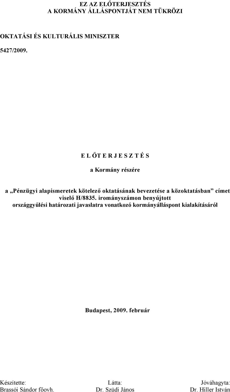 kötelező oktatásának bevezetése a közoktatásban címet viselő H/8835.