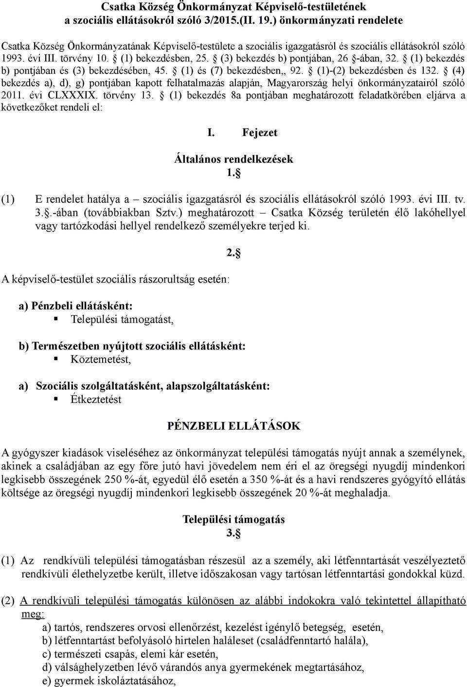 (3) bekezdés b) pontjában, 26 -ában, 32. (1) bekezdés b) pontjában és (3) bekezdésében, 45. (1) és (7) bekezdésben,, 92. (1)-(2) bekezdésben és 132.