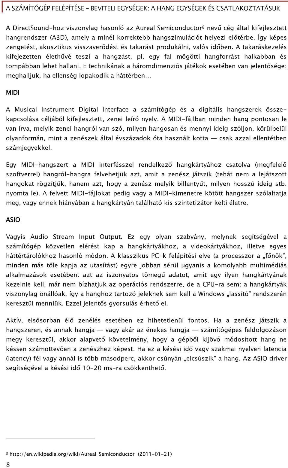 eőy Őal möőötti hanőőorrást halkabban és tompábban lehet hallani.