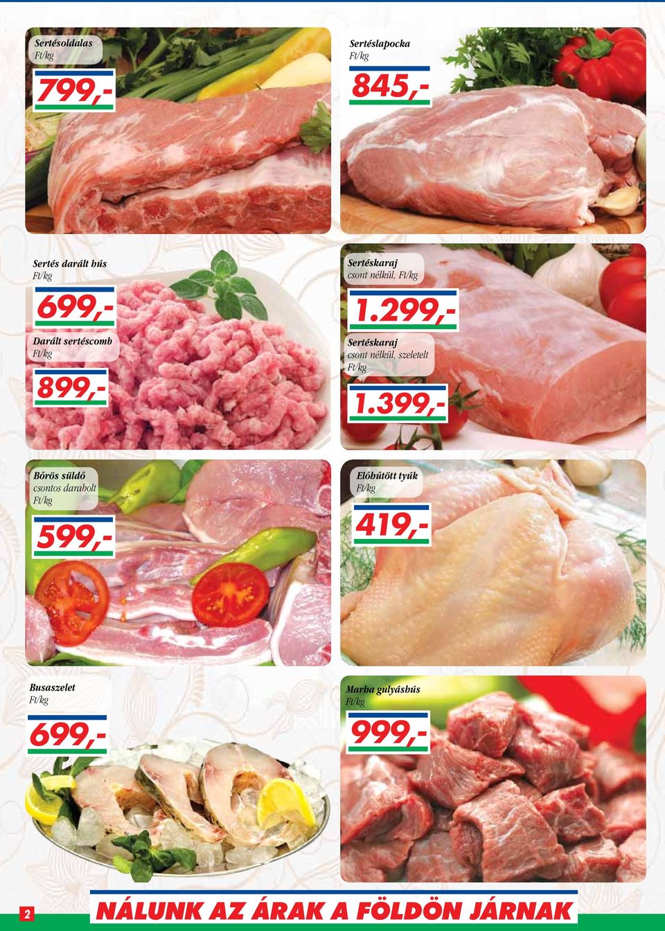 szeletelt Bőrös süldő csontos darabolt 799,- 699,- 899,- 1.