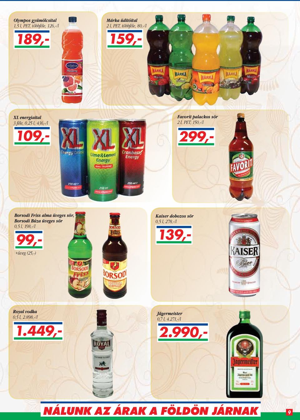 189,- 299,- Borsodi Friss alma üveges sör, Borsodi Búza üveges sör 0,5 l, 198,-/l Kaiser dobozos