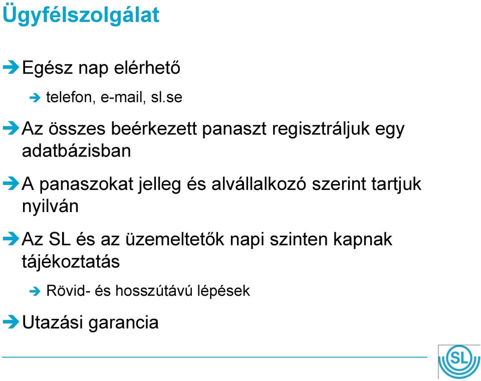 panaszokat jelleg és alvállalkozó szerint tartjuk nyilván Az SL és az