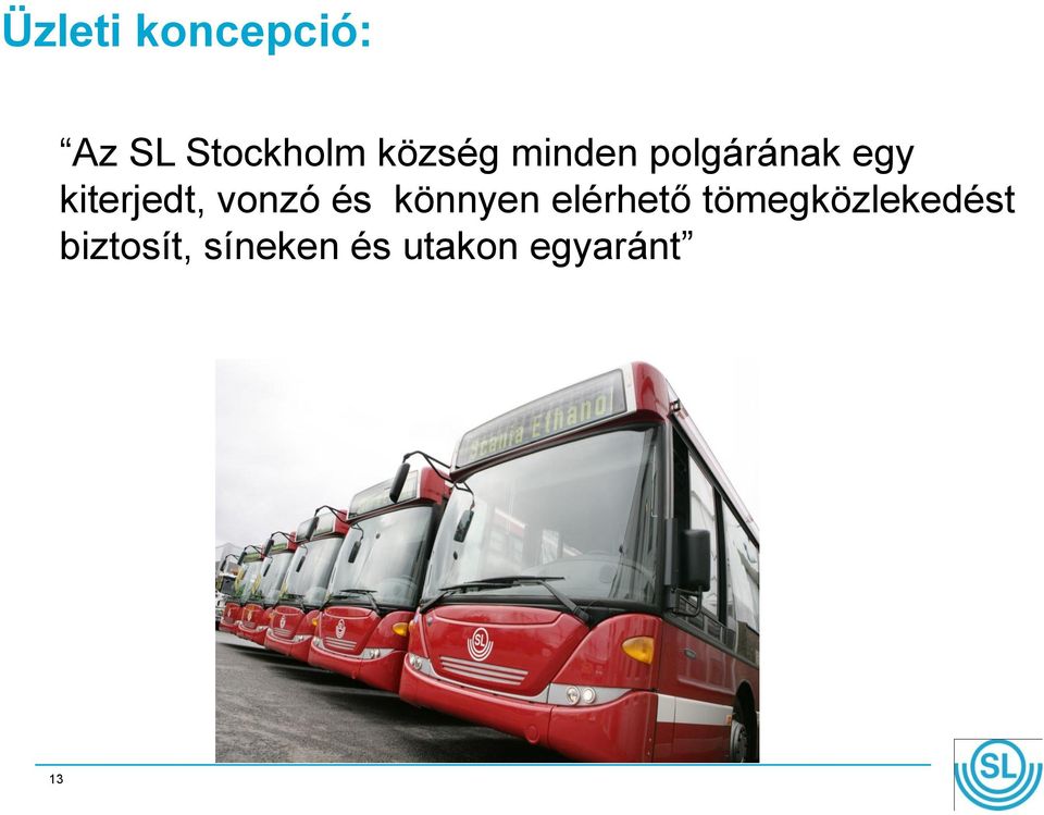 kiterjedt, vonzó és könnyen elérhető