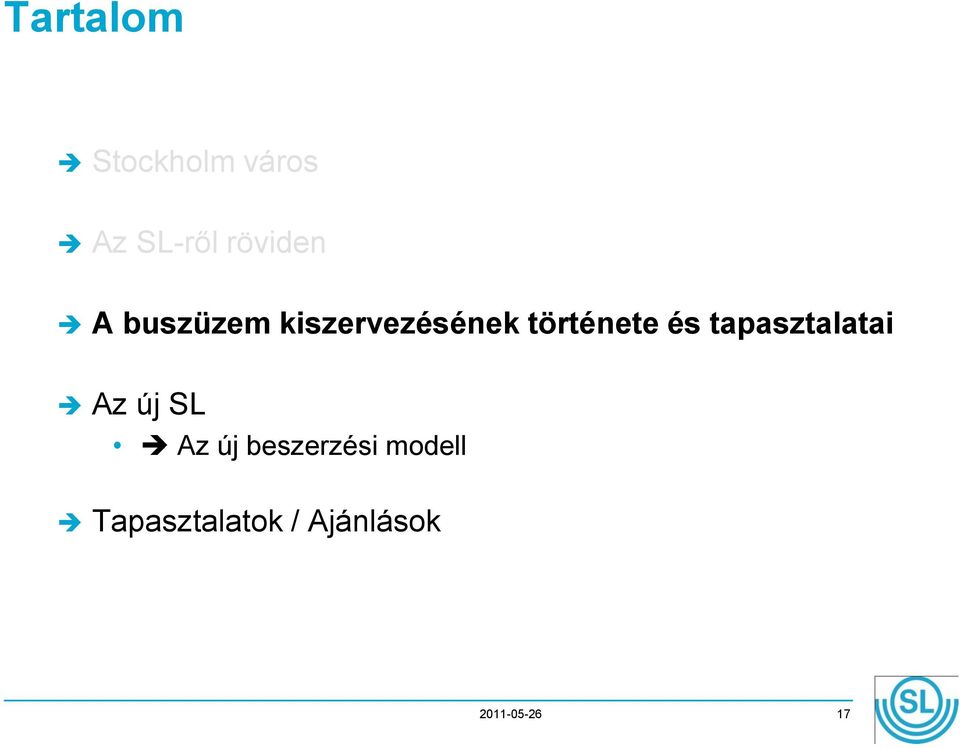 tapasztalatai Az új SL Az új beszerzési