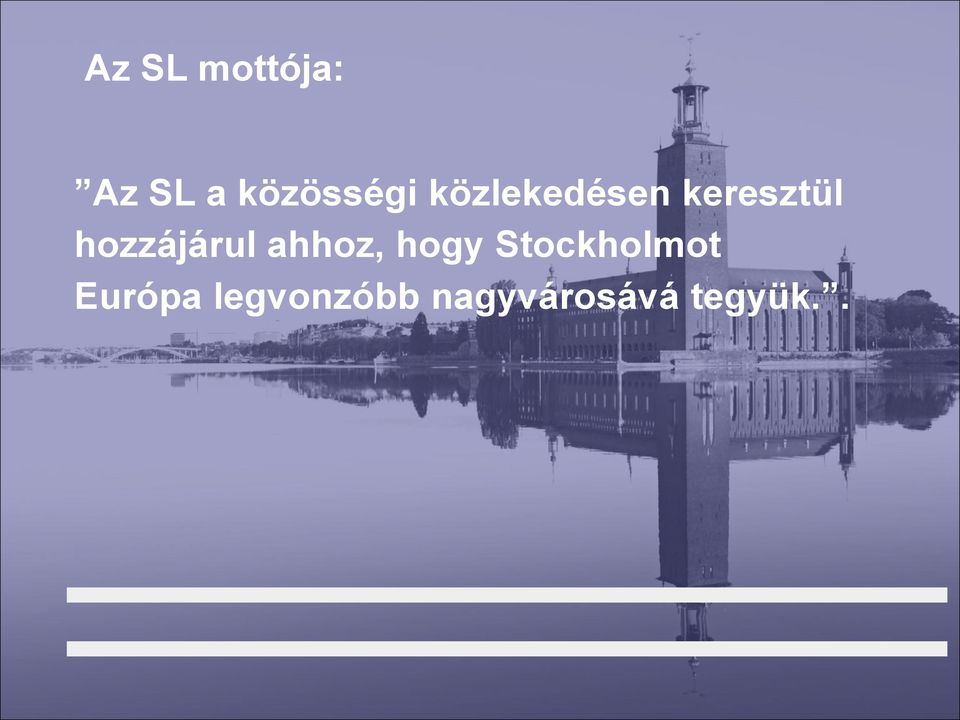 ahhoz, hogy Stockholmot Európa