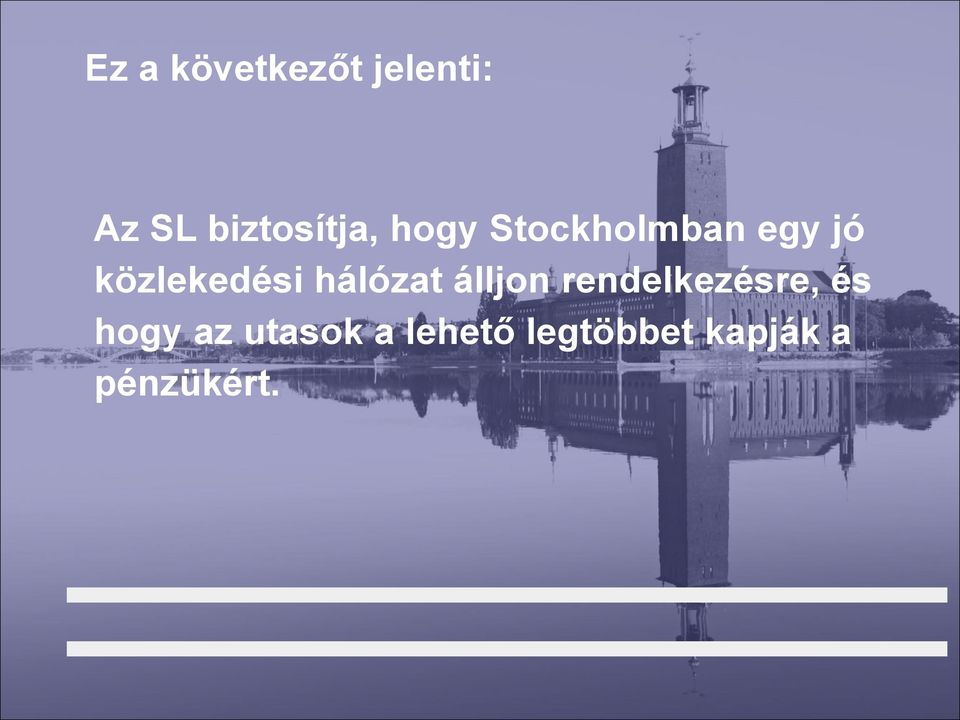 álljon rendelkezésre, és hogy az utasok a