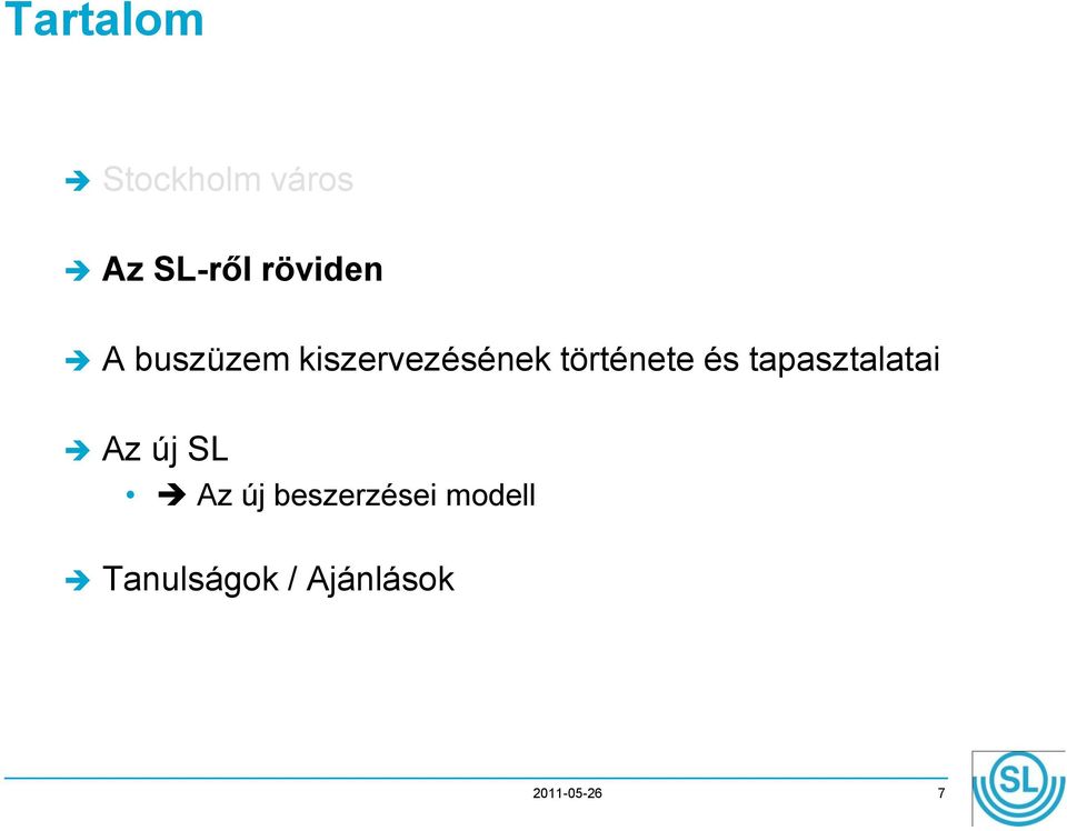 története és tapasztalatai Az új SL Az új