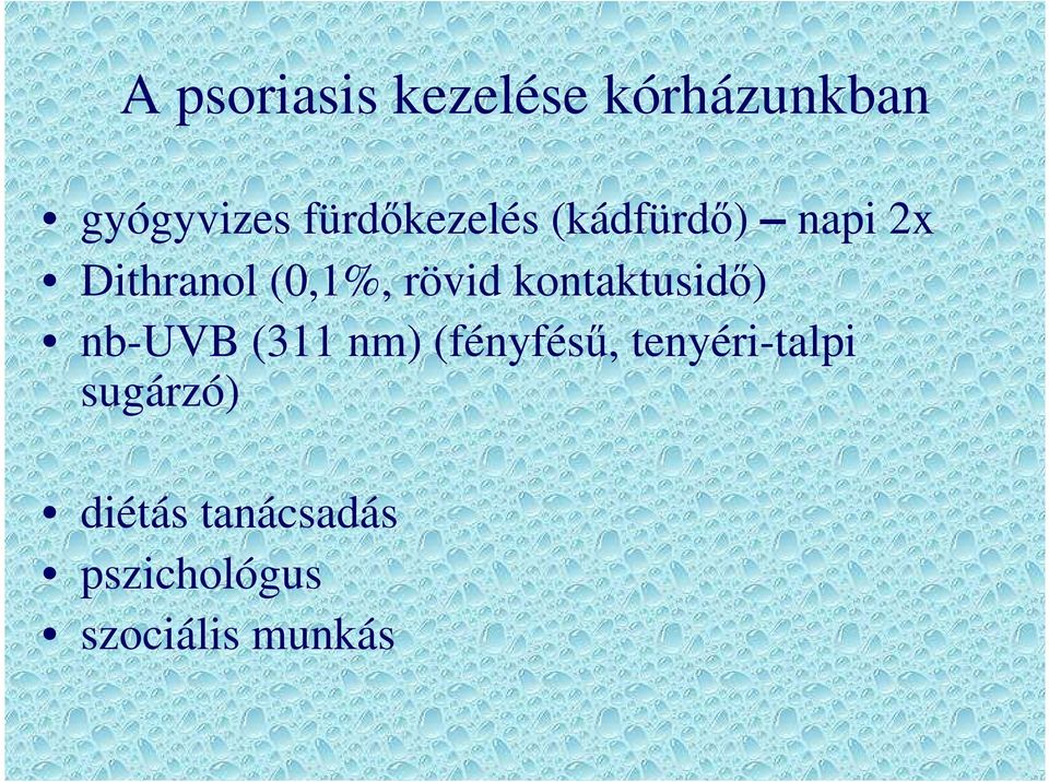 rövid kontaktusidő) nb-uvb (311 nm) (fényfésű,