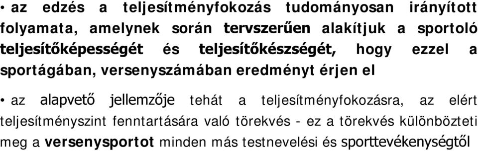 érjen el az alapvető jellemzője tehát a teljesítményfokozásra, az elért teljesítményszint fenntartására