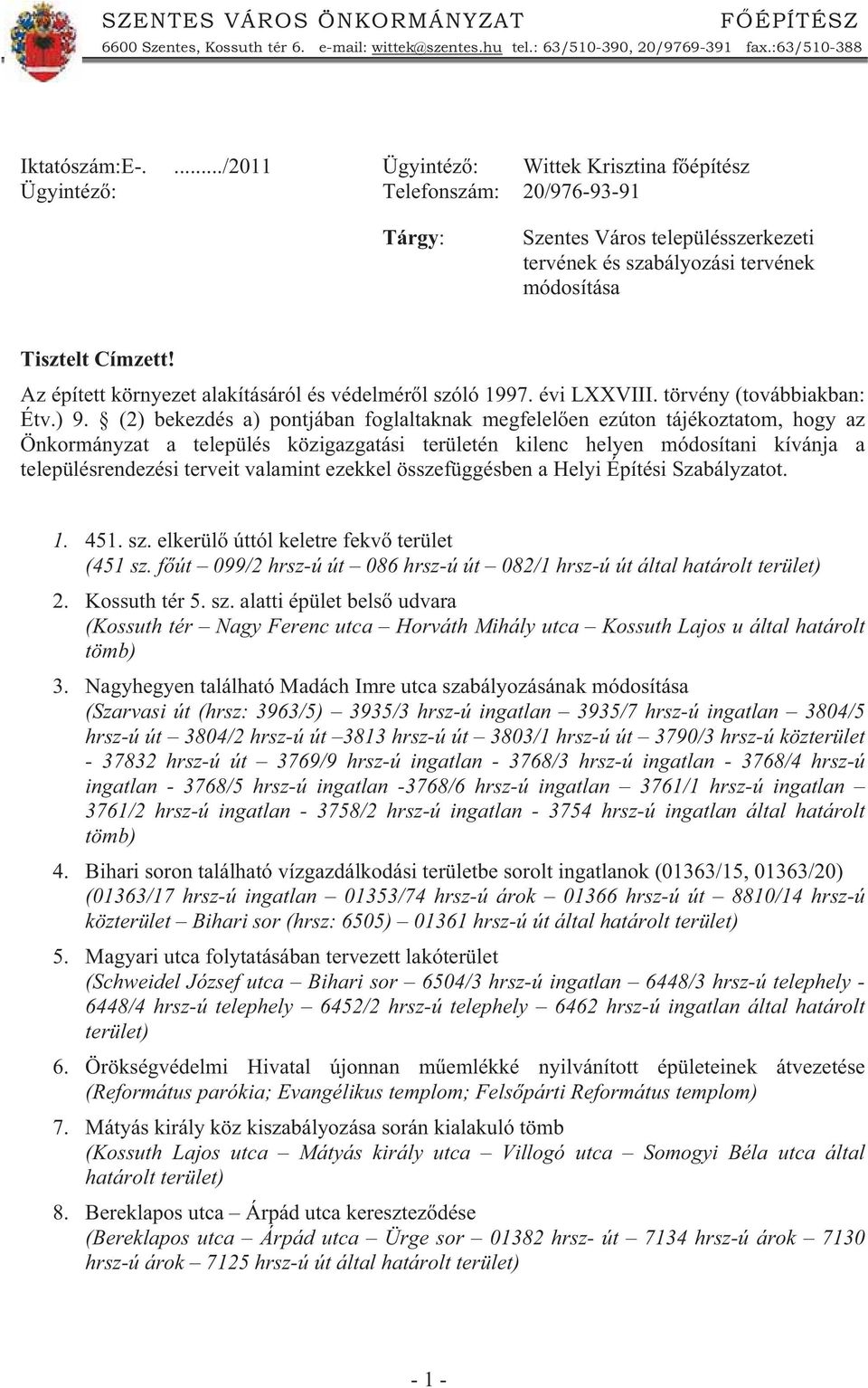 Az épített környezet alakításáról és védelmér l szóló 1997. évi LXXVIII. törvény (továbbiakban: Étv.) 9.