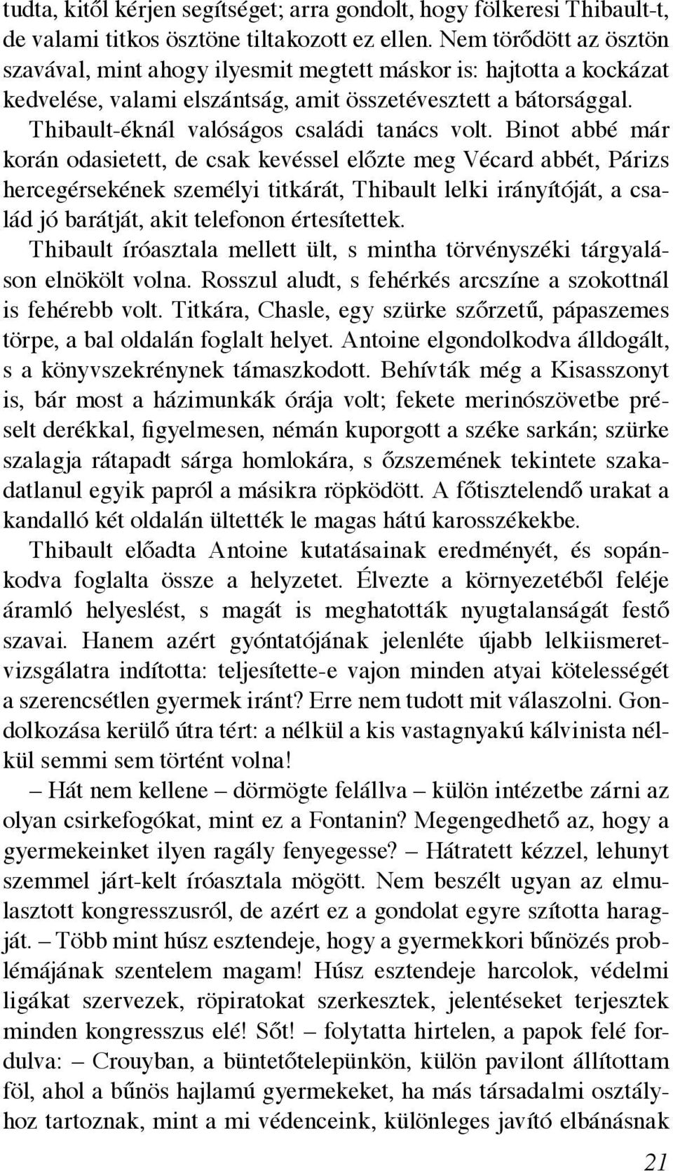 Thibault-éknál valóságos családi tanács volt.