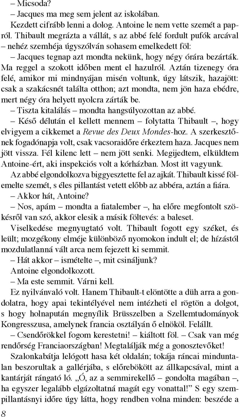 Ma reggel a szokott időben ment el hazulról.