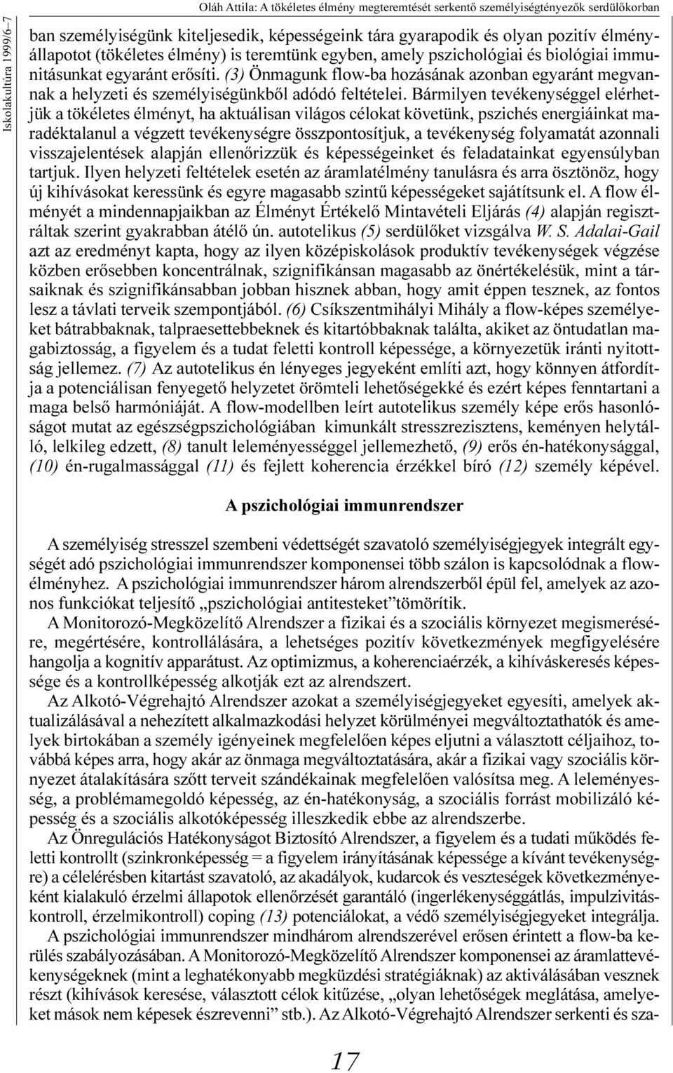 (3) Önmagunk flow-ba hozásának azonban egyaránt megvannak a helyzeti és személyiségünkbõl adódó feltételei.