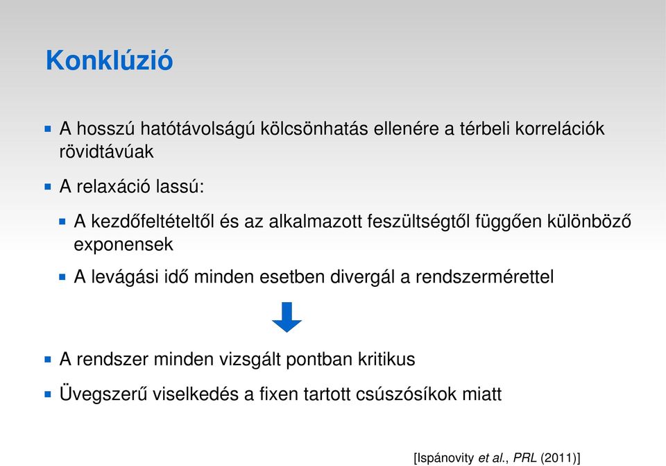 exponensek A levágási idő minden esetben divergál a rendszermérettel A rendszer minden