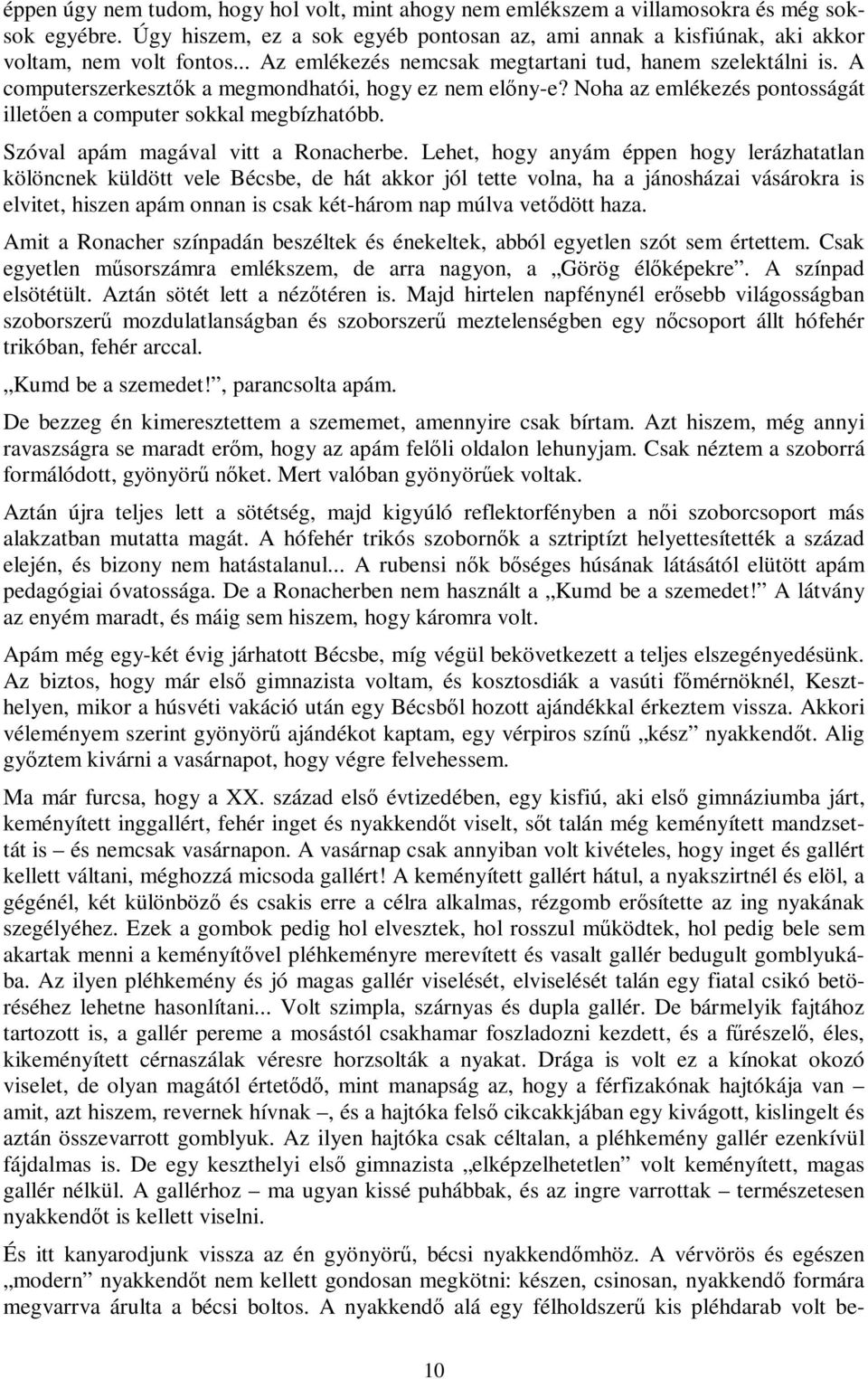 Szóval apám magával vitt a Ronacherbe.