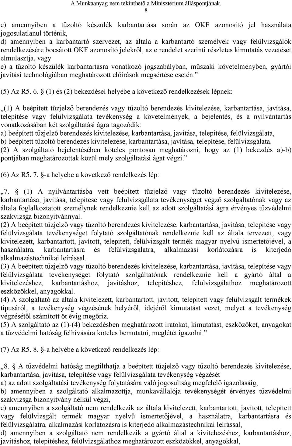 műszaki követelményben, gyártói javítási technológiában meghatározott előírások megsértése esetén. (5) Az R5. 6.