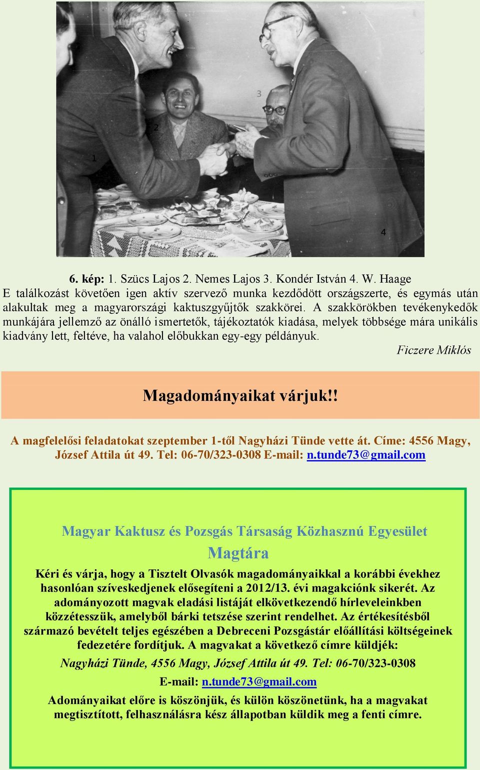 A szakkörökben tevékenykedők munkájára jellemző az önálló ismertetők, tájékoztatók kiadása, melyek többsége mára unikális kiadvány lett, feltéve, ha valahol előbukkan egy-egy példányuk.