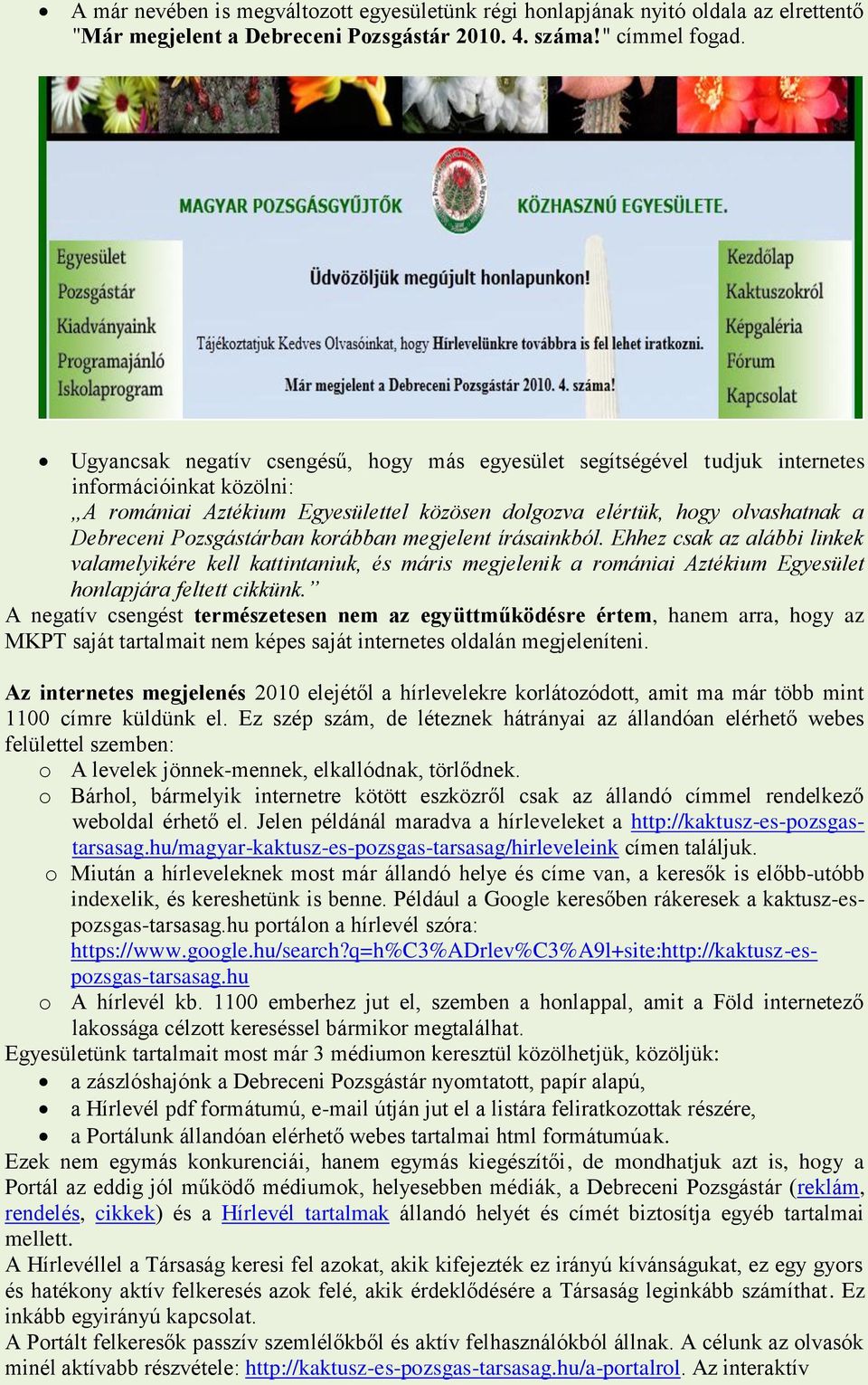 Pozsgástárban korábban megjelent írásainkból. Ehhez csak az alábbi linkek valamelyikére kell kattintaniuk, és máris megjelenik a romániai Aztékium Egyesület honlapjára feltett cikkünk.