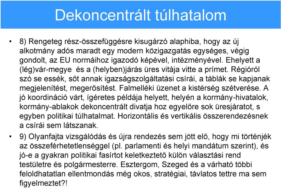 Falmelléki üzenet a kistérség szétverése.