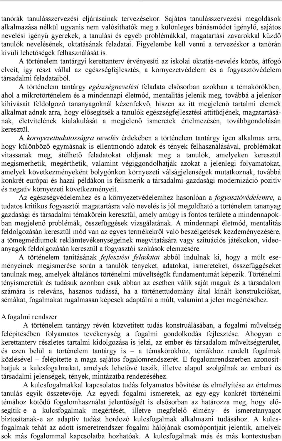 zavarokkal küzdő tanulók nevelésének, oktatásának feladatai. Figyelembe kell venni a tervezéskor a tanórán kívüli lehetőségek felhasználását is.