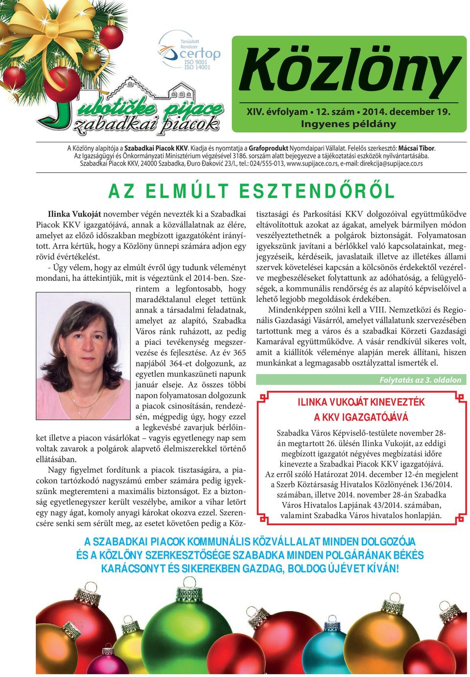 igazgatóként irányított. Arra kértük, hogy a Közlöny ünnepi számára adjon egy rövid évértékelést.