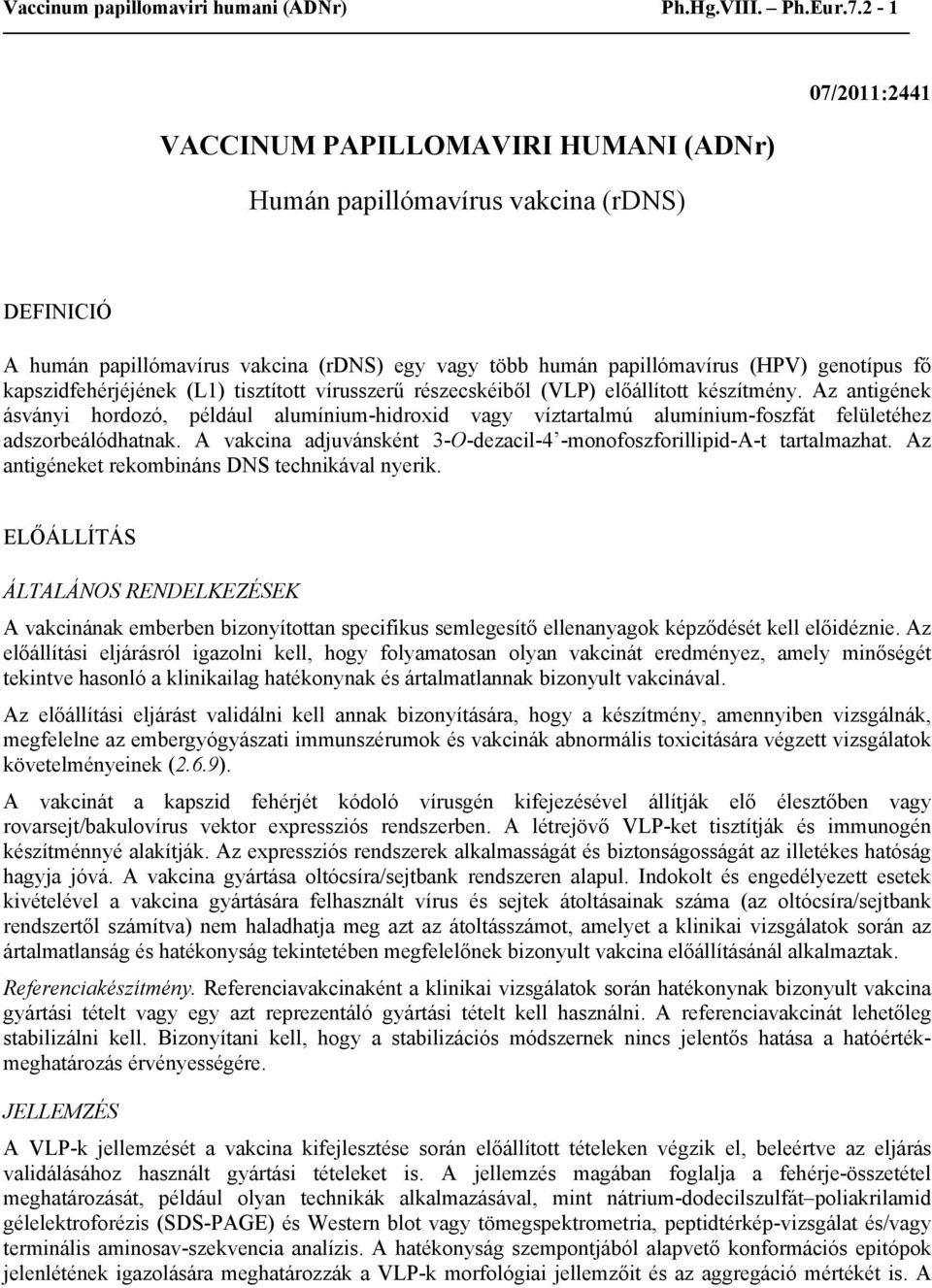 kapszidfehérjéjének (L1) tisztított vírusszerű részecskéiből (VLP) előállított készítmény.