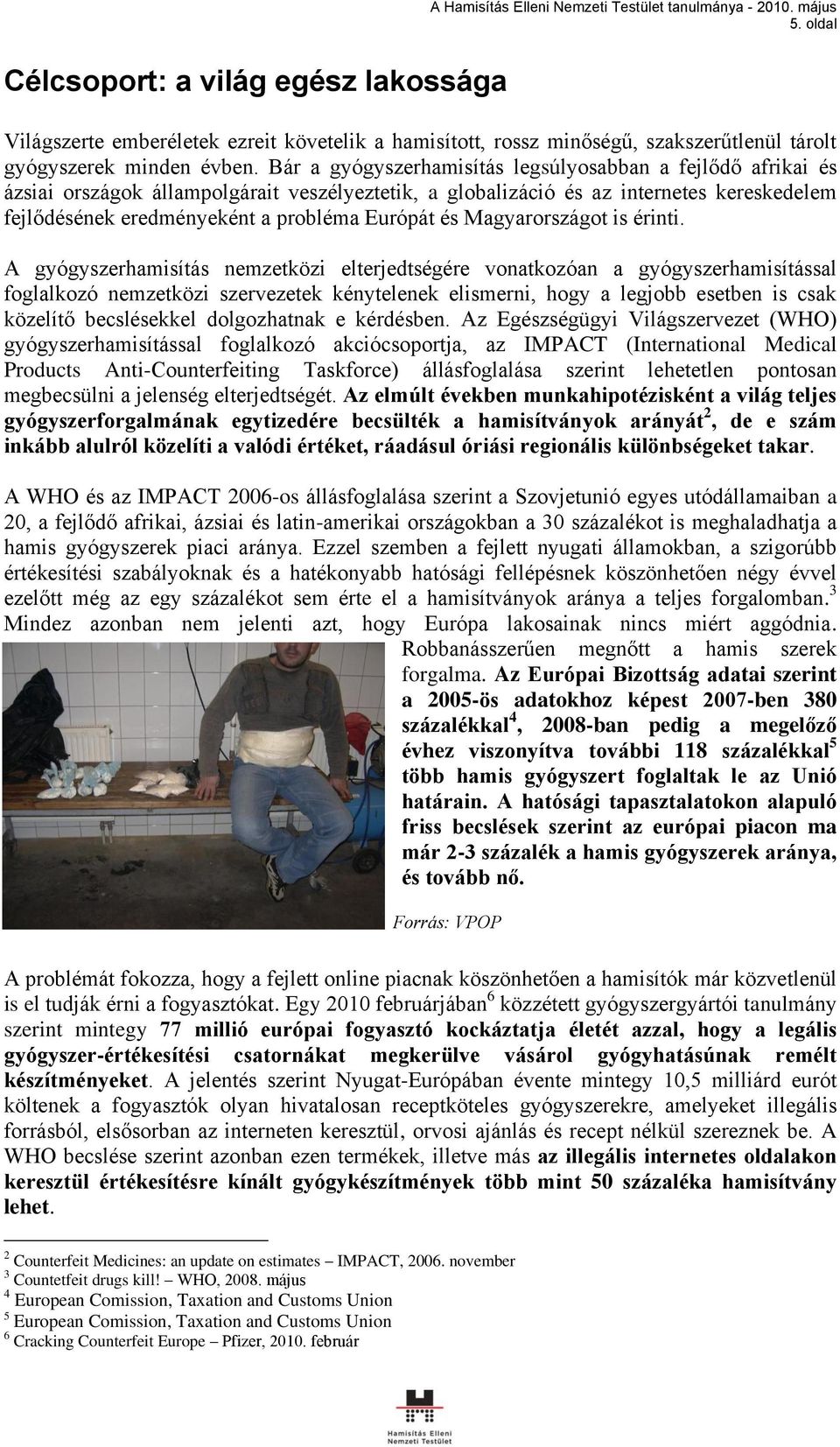 és Magyarországot is érinti.
