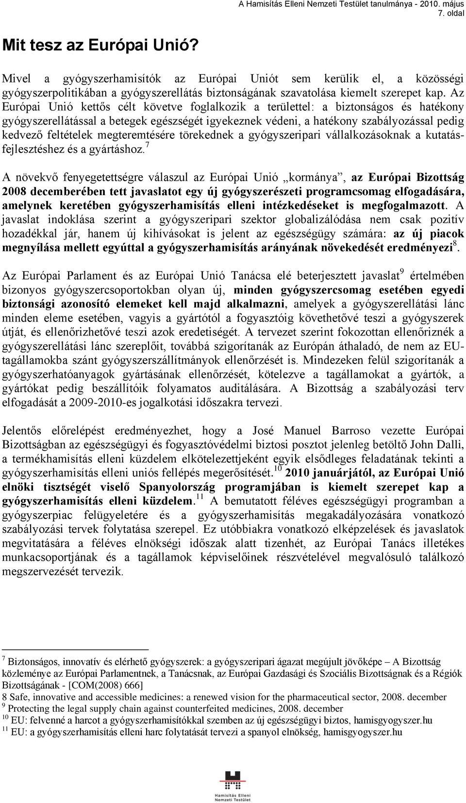 megteremtésére törekednek a gyógyszeripari vállalkozásoknak a kutatásfejlesztéshez és a gyártáshoz.
