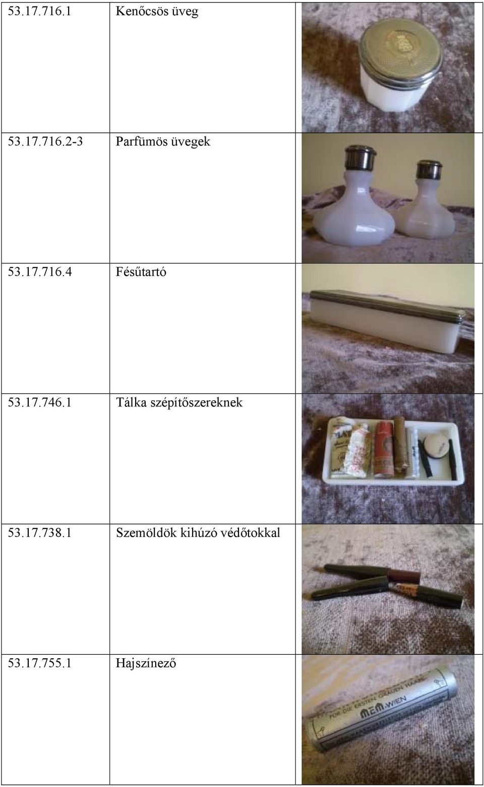 1 Tálka szépítőszereknek 53.17.738.