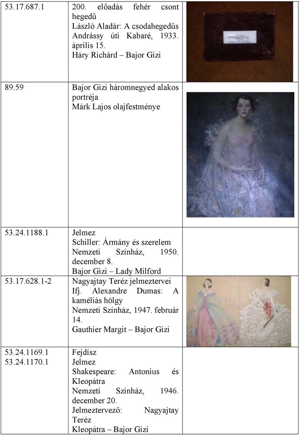 Bajor Gizi Lady Milford 53.17.628.1-2 Nagyajtay Teréz jelmeztervei Ifj. Alexandre Dumas: A kaméliás hölgy Nemzeti Színház, 1947. február 14.